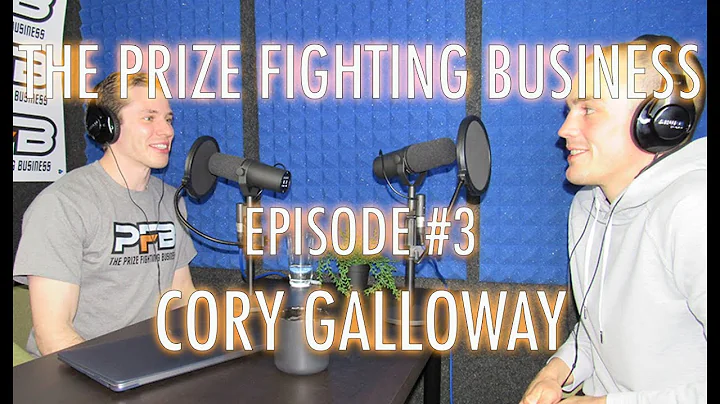 The Prize Fighting Business: Ep. #3 Cory Galloway