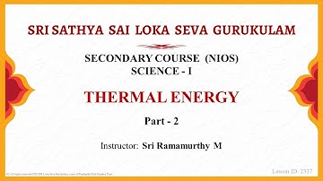 Secondary | NIOS | Science | Thermal Energy | Part 2 of 3 | Sri Ramamurthy