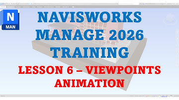 NAVISWORKS MANAGE 2026: LESSON 6 - VIEWPOINTS ANIMATION