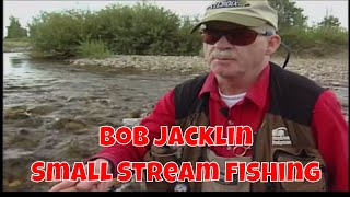 Small Stream Fly Fishing with Bob Jacklin | Montana