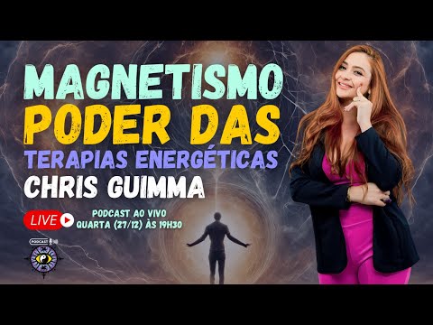 Magnetismo e o Poder das Terapias Energéticas - Chris Guimma  - PodDoTemplo - EP #041