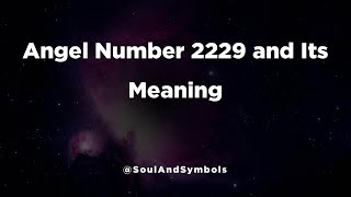 Angel Number 2229 and Its Meaning | Seeing 2229? ✅ Content