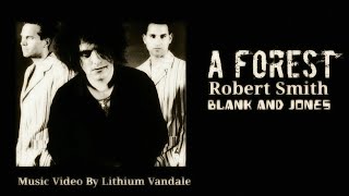 Blank And Jones - Robert Smith - A Forest -  By Lithium Vandale - 2003 Techno Trance Mix