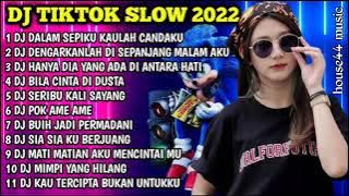 DJ TIKTOK SLOW 2022 • DJ DALAM SEPIKU KAULAH CANDAKU • DJ CINTA SAMPAI MATI