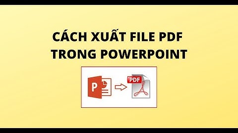 Cách xuất file PDF trong PowerPoint