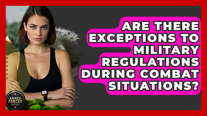 Are There Exceptions to Military Regulations During Combat Situations? - Armed Forces Insider