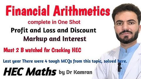 Lec 7: HEC Maths/ Financial Arithmetics/ Profit, Loss, Discount, Markup, Interest By Dr Kamran