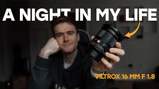 A Night in My Life With the Viltrox 16 MM F 1.8