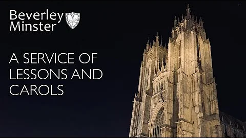 A Service of Lessons and Carols - Beverley Minster 2020