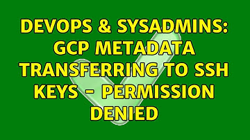 DevOps & SysAdmins: GCP metadata Transferring to SSH Keys - Permission Denied