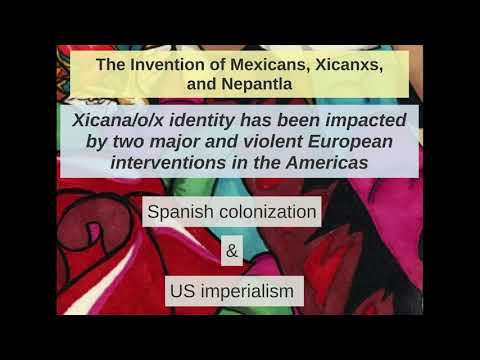 The Invention of Mexicans, Xicanxs, and Nepantla