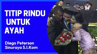 Lagu Wisuda - Titip Rindu Buat Ayah - Diego Peterson Sinuraya S.I.Kom ( Wisuda Ke XXVII USNI)