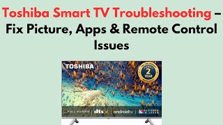 Toshiba Smart TV Troubleshooting – Fix Picture, Apps & Remote Control Issues screenshot 5