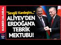 Aliyev&#39;den Erdoğan&#39;a Mektup: Sevgili Kardeşim...