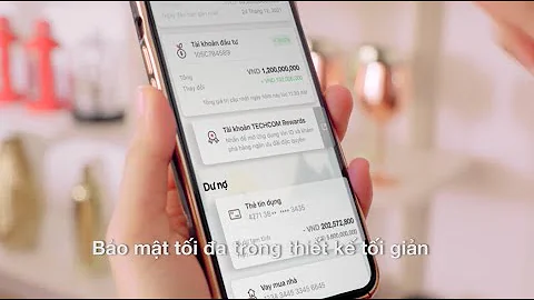 TẢI APP TECHCOMBANK CÓ NGAY TÀI KHOẢN & THẺ THANH TOÁN