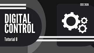 Digital Control || Bode Plot and Lead/Lag Compensator || Tutorial 8