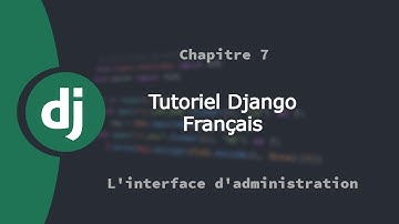 Tutoriel framework web Django Français | Chapitre 7 | L