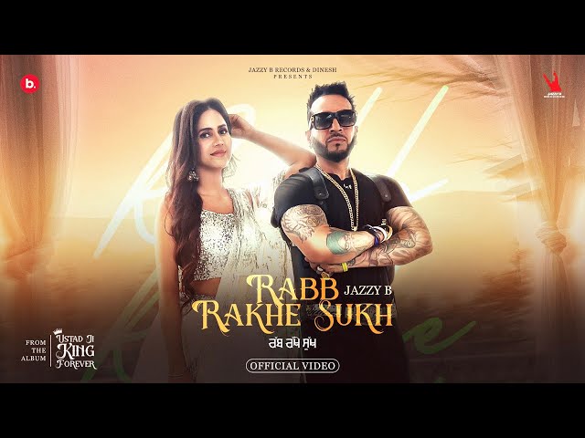 Rabb Rakhe Sukh | Jazzy B | ft. Kiran Brar | Ustad Ji King Forever | Punjabi Song class=