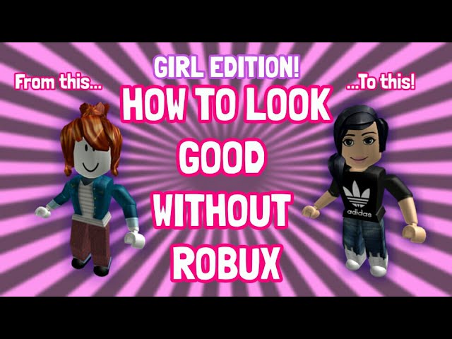 How To Look Good Without Robux 2020 Roblox Girl Edition