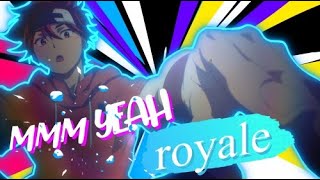 Аниме клип-mmm yeah royale[AMV]