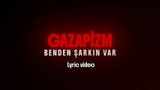 Gazapizm - Benden Şarkın Var | LYRIC VIDEO