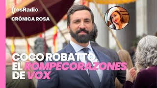 Crónica Rosa: Coco Robatto, el rompecorazones de Vox