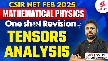 CSIR NET FEB 2025 | Mathematical Physics | Tensors Analysis One Shot Revision | Lalit Kumar Sir
