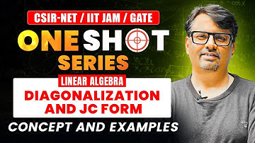 One Shot Series - Diagonalization And JC Form For CSIR NET / IIT JAM / GATE By Gp Sir