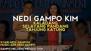 NEDI GAMPO KIM - KALADANG/SELAYANG PANDANG/TANJUNG KATUNG