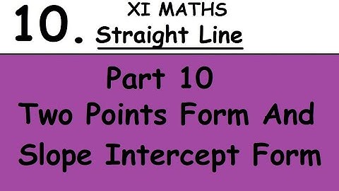 Kerala State 11th math -Chapter 10 -Straight Line - Part 10 - Two Points Form & Slope Intercept Form