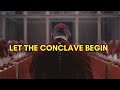 Let the Conclave Begin