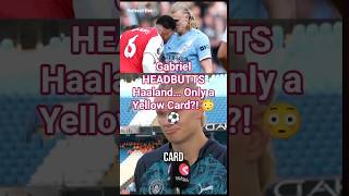 This Should’ve Been a Red Card… Gabriel vs Haaland Drama! 🚨#Haaland #Gabriel #Football #Soccer
