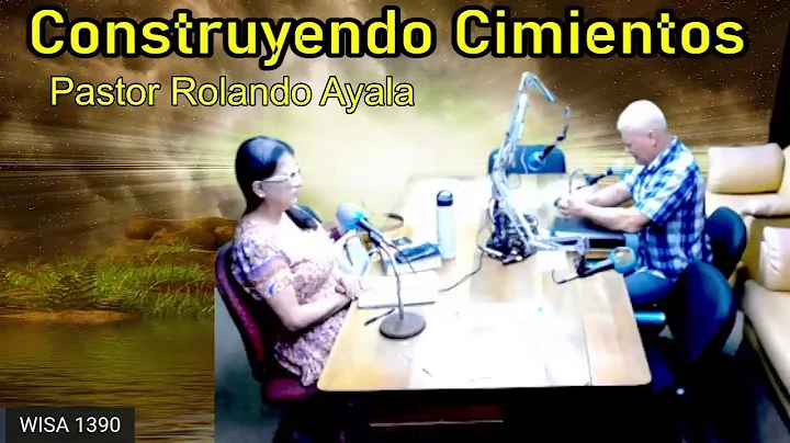 Construyendo Cimientos con el Pastor Rolando Ayala
