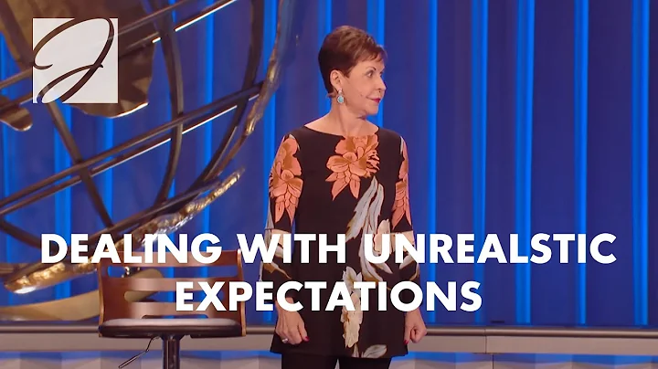 Dealing With Unrealistic Expectations | Joyce Meyer