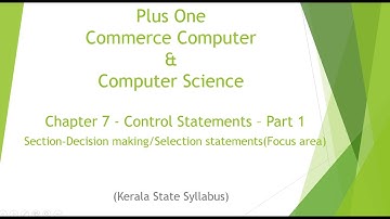 Plus One | Commerce Computer | Computer Science | Chapter 7-Control Statements (Focus area) - Part 1