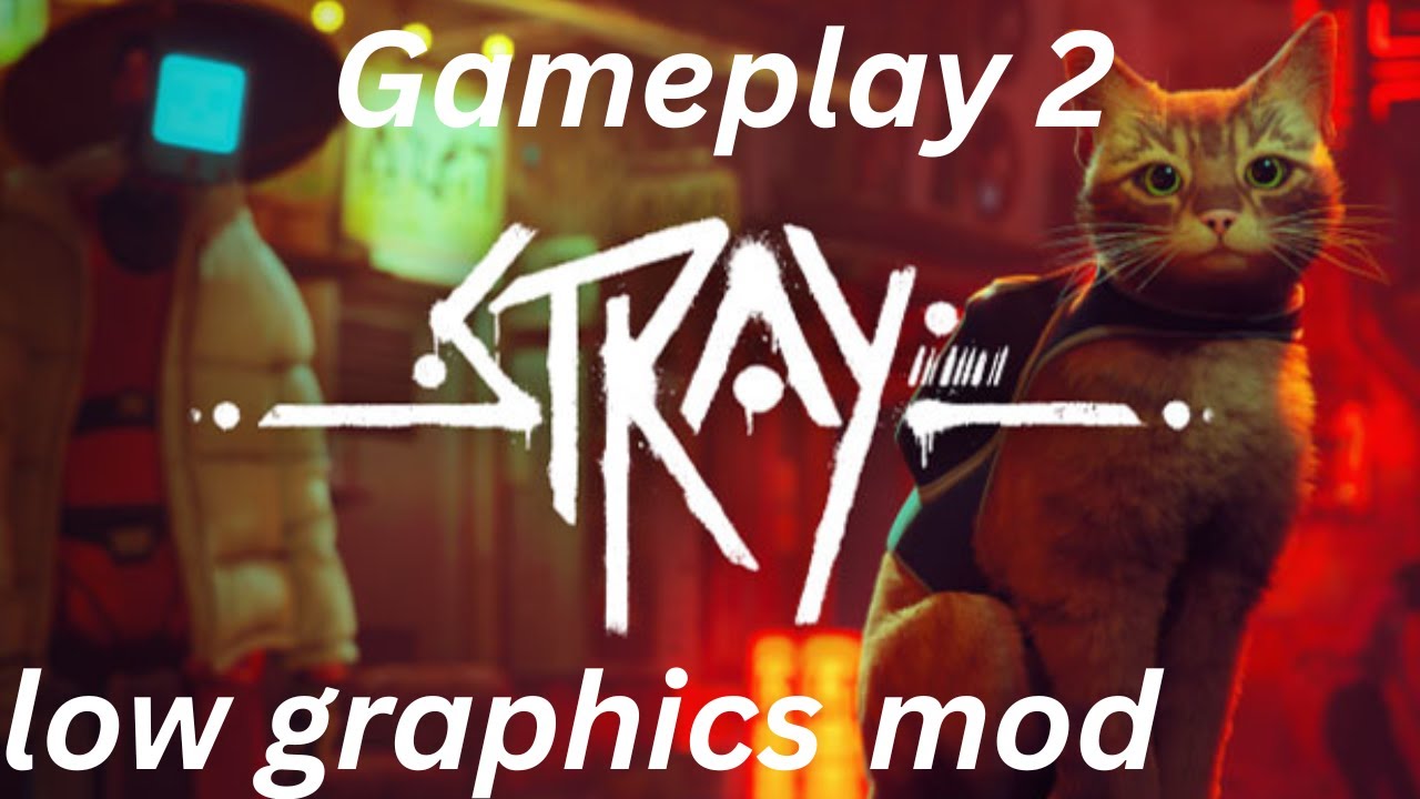 Stray Gameplay #2 low graphics mod 