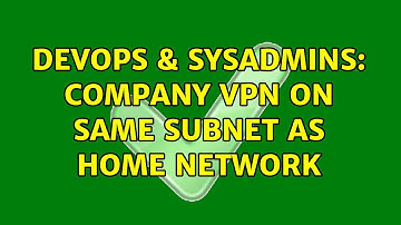 DevOps & SysAdmins: Company VPN on same subnet as home network
