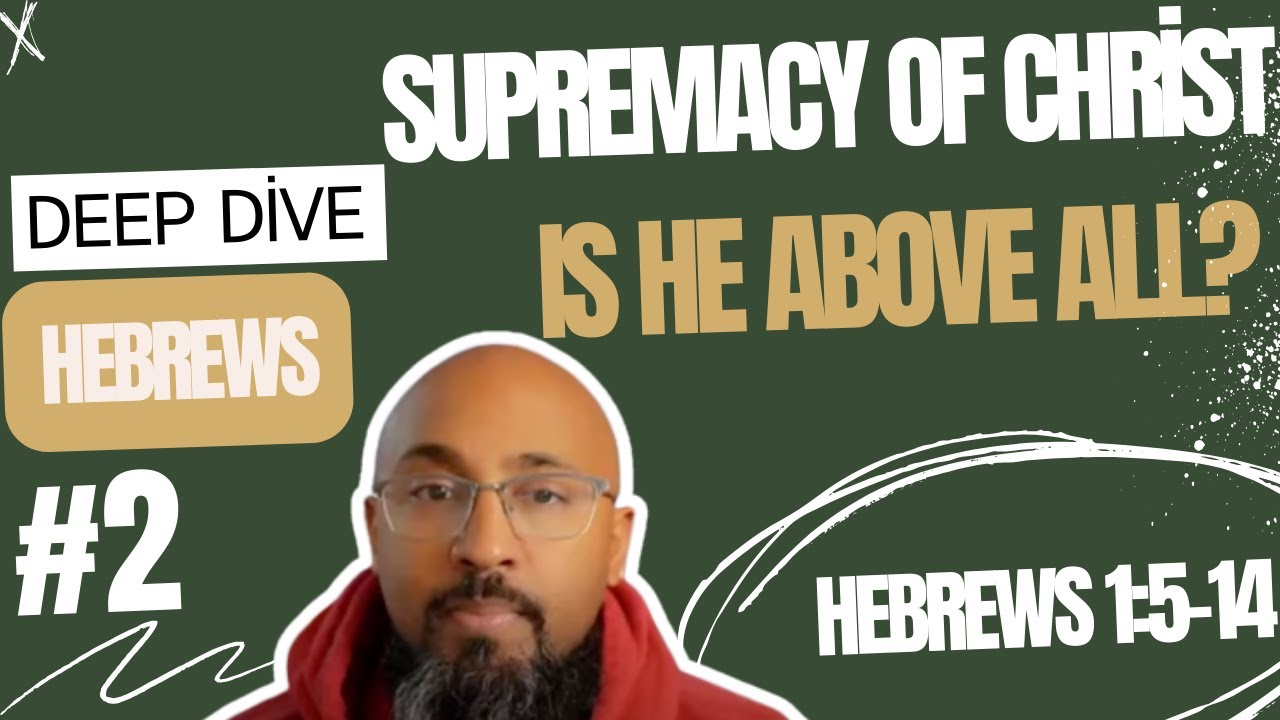 The Supremacy of Christ: Is Jesus Above All?-Hebrews 1:5-14