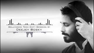 Bollywood Tech Edit (Session 2) - Deejey Bosky