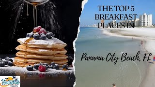 Best Breakfast in Panama City Beach? Here's Our Top 5 Picks