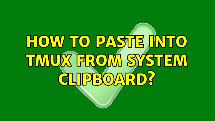 How to paste into tmux from system clipboard? (5 Solutions!!)