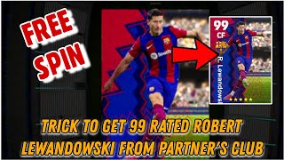 Trick to get 99 rated Robert Lewandowski from Partners Club in efootball 2024 mobile - FREE SPIN