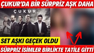 ÇUKUR DA SÜRPRİZ BİR AŞK DAHA - SET AŞKI GERÇEK OLDU - BİRLİKTE TATİLE GİTTİLER