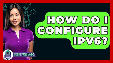 How Do I Configure IPv6? - Next LVL Programming