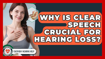 Why Is Clear Speech Crucial For Hearing Loss? - Everyday Hearing Help