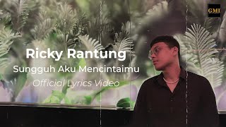 Ricky Rantung - Sungguh Aku Mencintaimu [OFFICIAL LYRIC VIDEO]