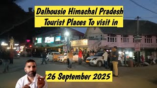 Dalhousie Himachal Pradesh Tourist Places to visit in September 2025 | Places to visit in Dalhousie 