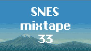 SNES mixtape 33  The best of SNES music to relax / study