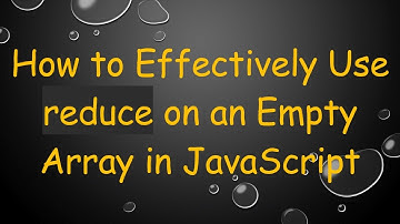 How to Effectively Use reduce on an Empty Array in JavaScript