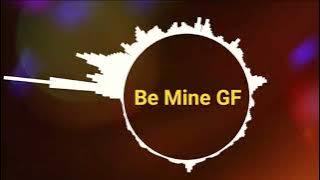 Be Mine GF, By DJ SPRITE